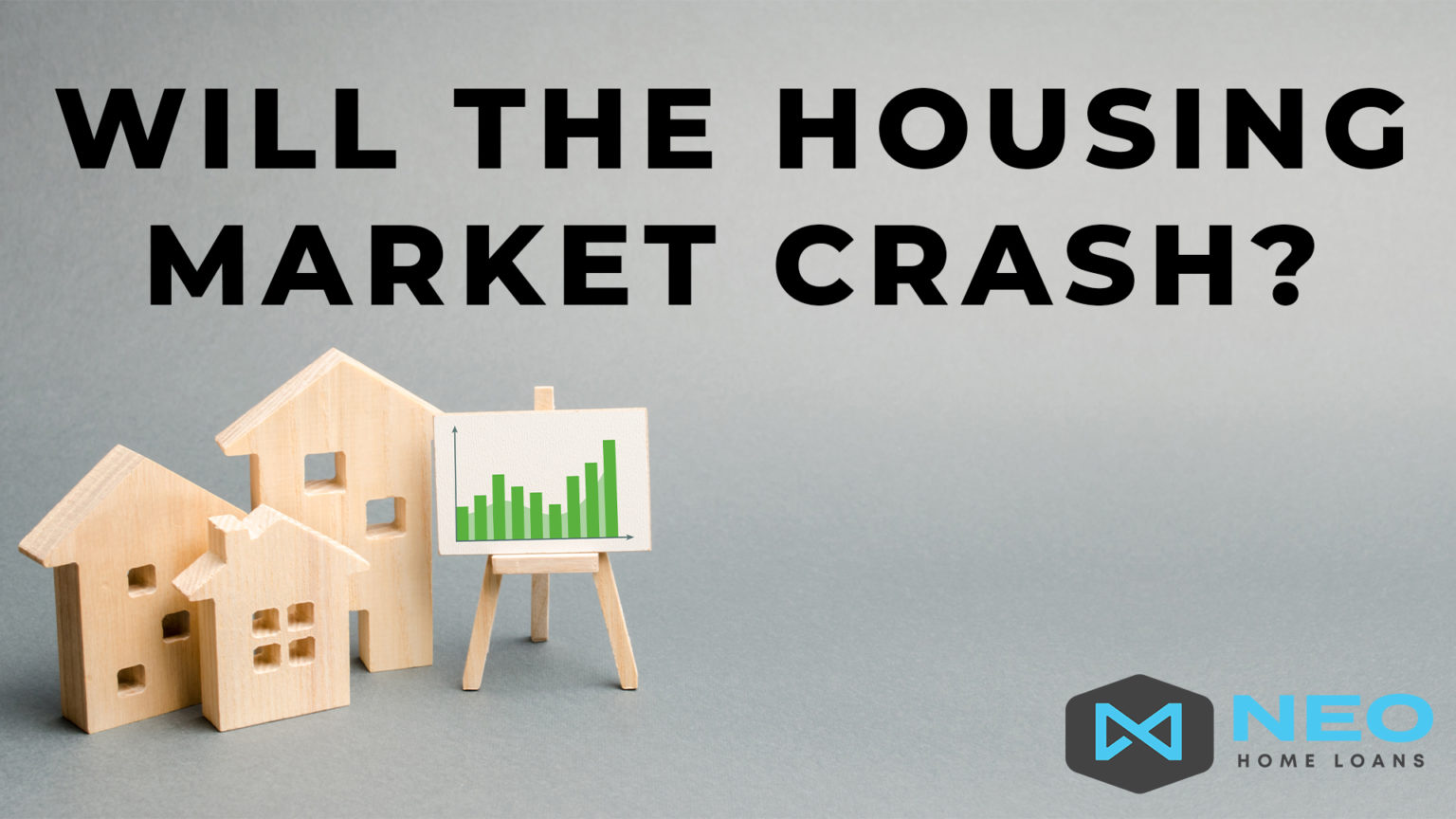 Will the Housing Market Crash? NEO Home Loans