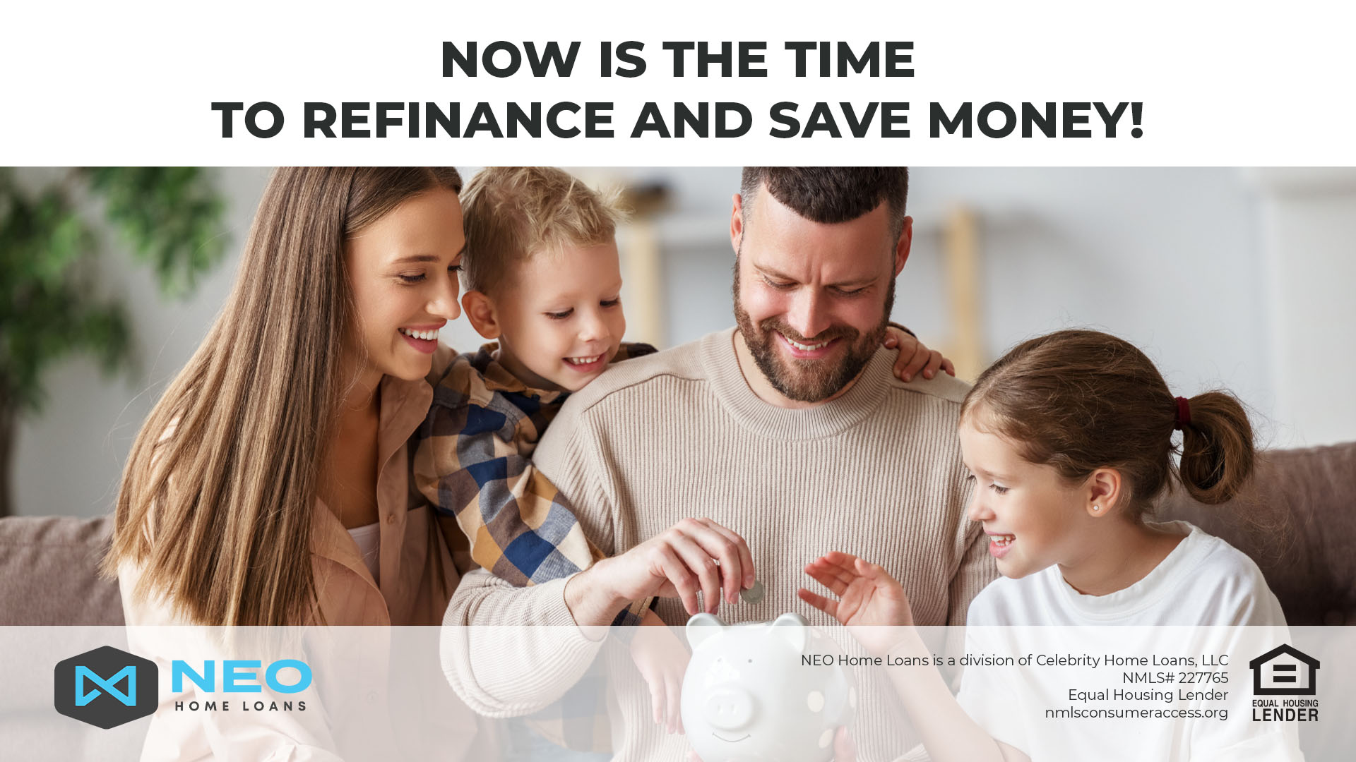 Now is the Time to Refinance and Save Money!