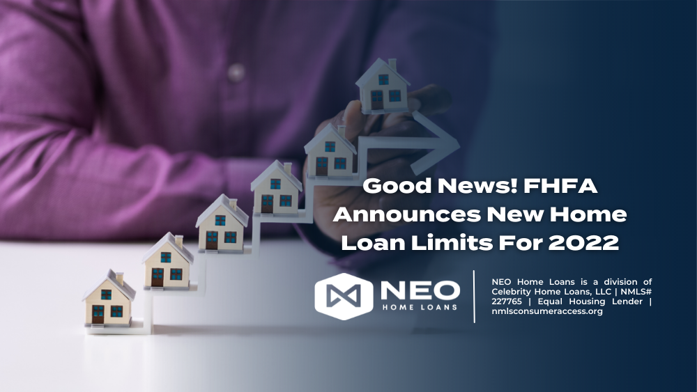 Good News! FHFA Announces New Home Loan Limits For 2022