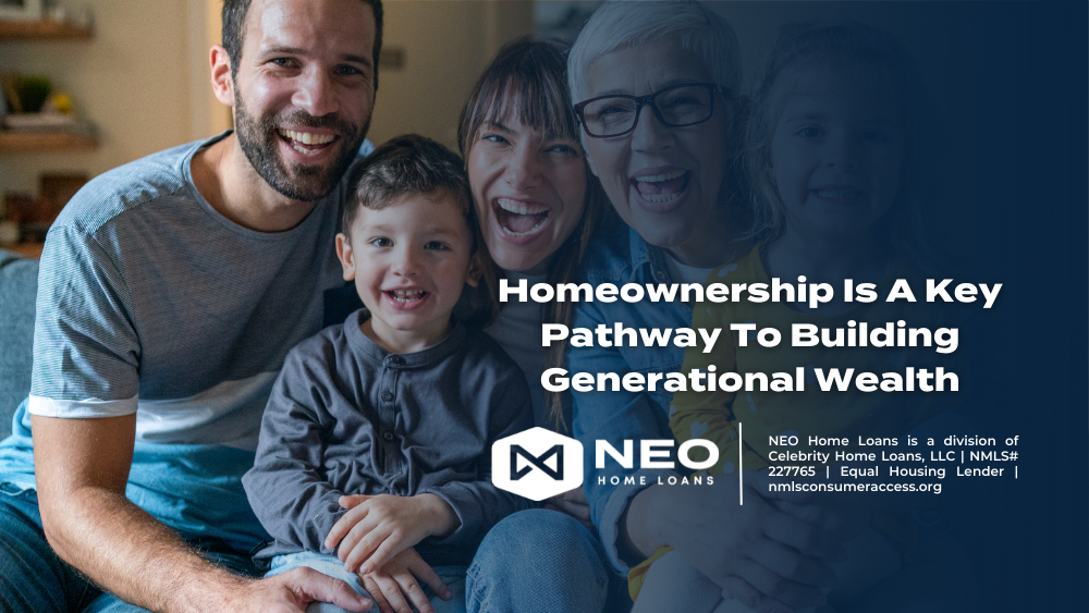 Homeownership Is A Key Pathway To Building Generational Wealth