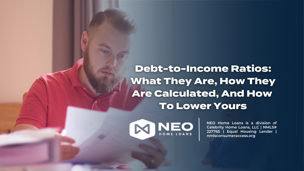 Debt-to-Income Ratios: What They Are, How They Are Calculated, And How To Lower Yours