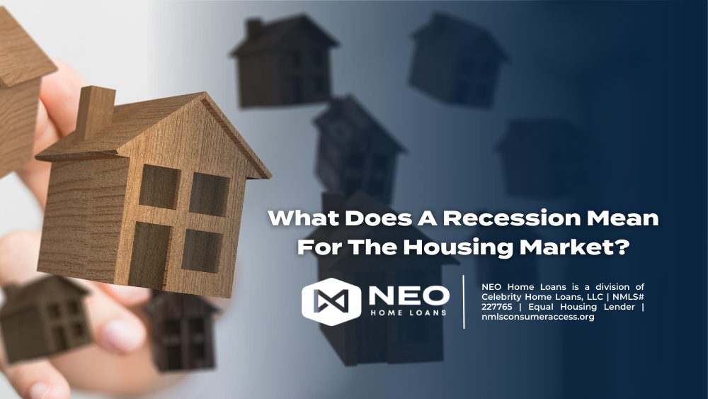 What Does A Recession Mean For The Housing Market?
