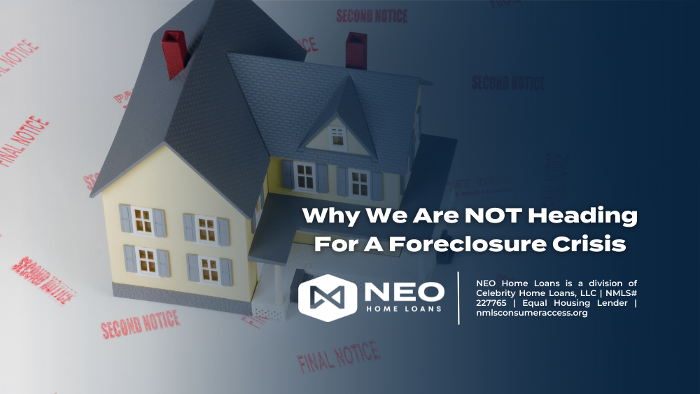 Why We Are NOT Heading For A Foreclosure Crisis