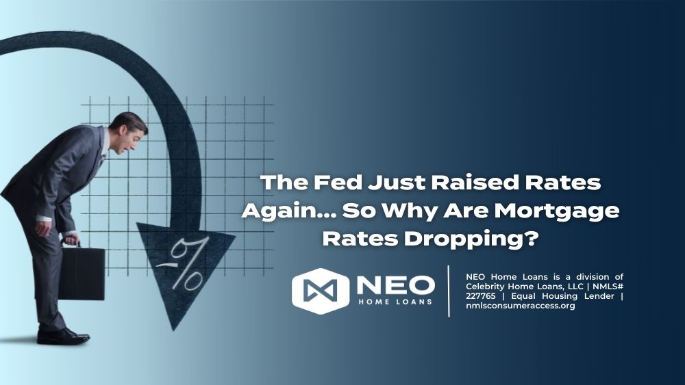 The Fed Just Raised Rates Again…So Why Are Mortgage Rates Dropping?