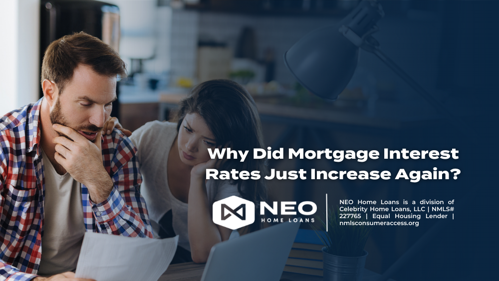 Why Did Mortgage Interest Rates Just Increase Again?