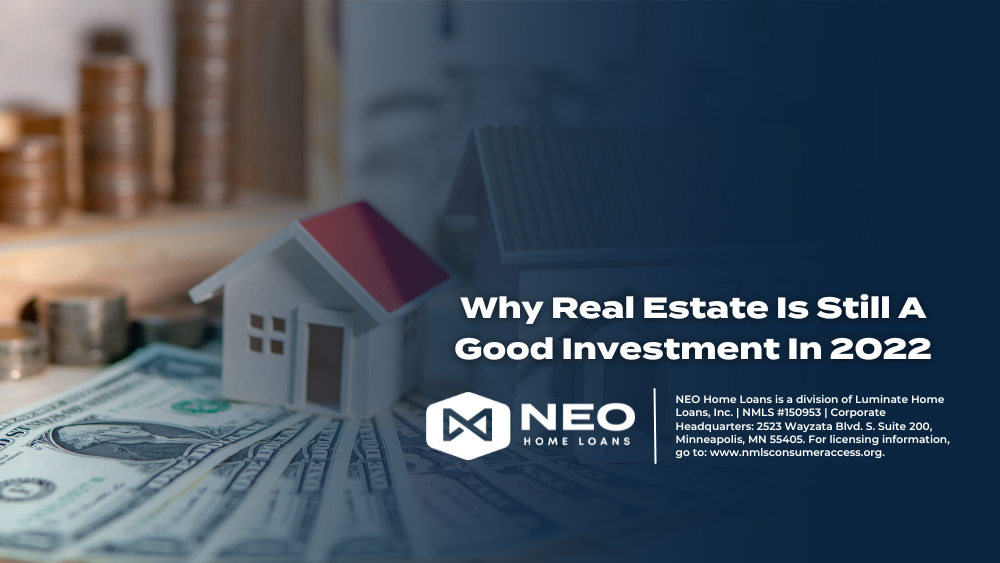 Why Real Estate Is Still A Good Investment In 2022