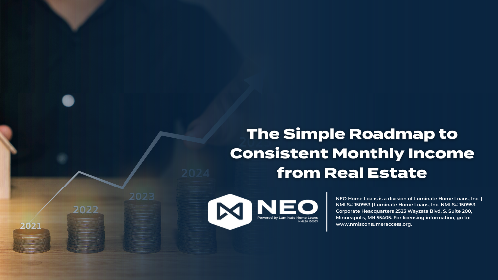 The Simple Roadmap to Consistent Monthly Income from Real Estate