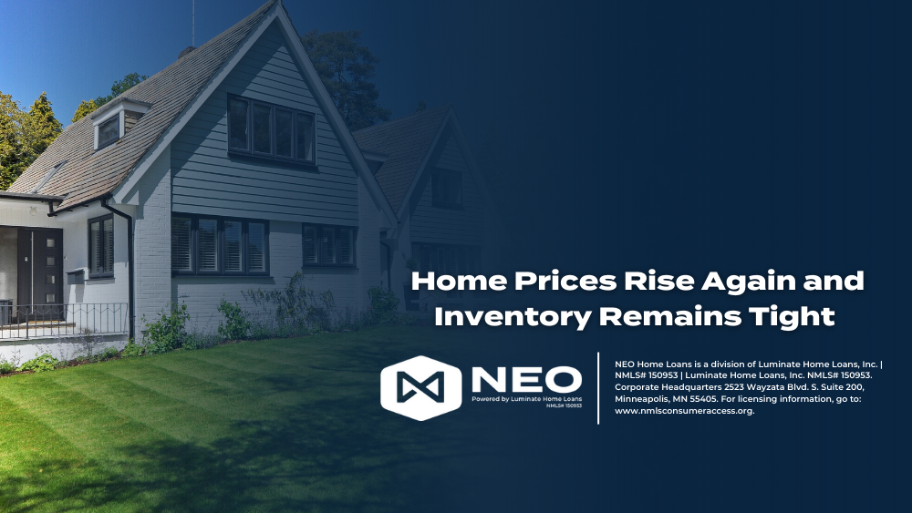 Home Prices Rise Again and Inventory Remains Tight 