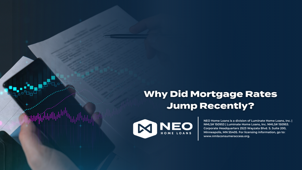 Why Did Mortgage Rates Jump Recently?
