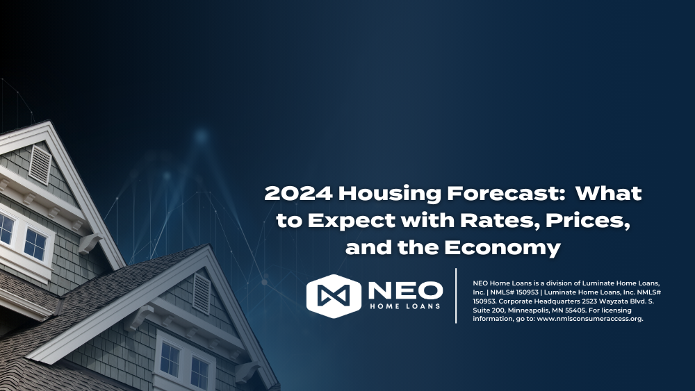 2024 Housing Forecast: What to Expect with Rates, Prices, and the Economy