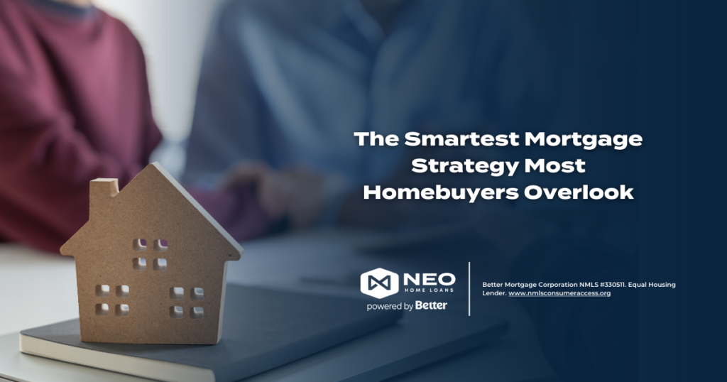The Smartest Mortgage Strategy Most Homebuyers Overlook | NEO Home Loans