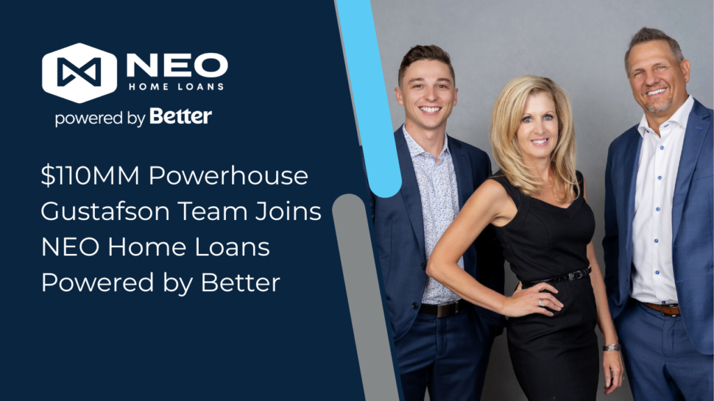 $110MM Powerhouse Gustafson Team Joins NEO Home Loans Powered by Better | NEO Home Loans