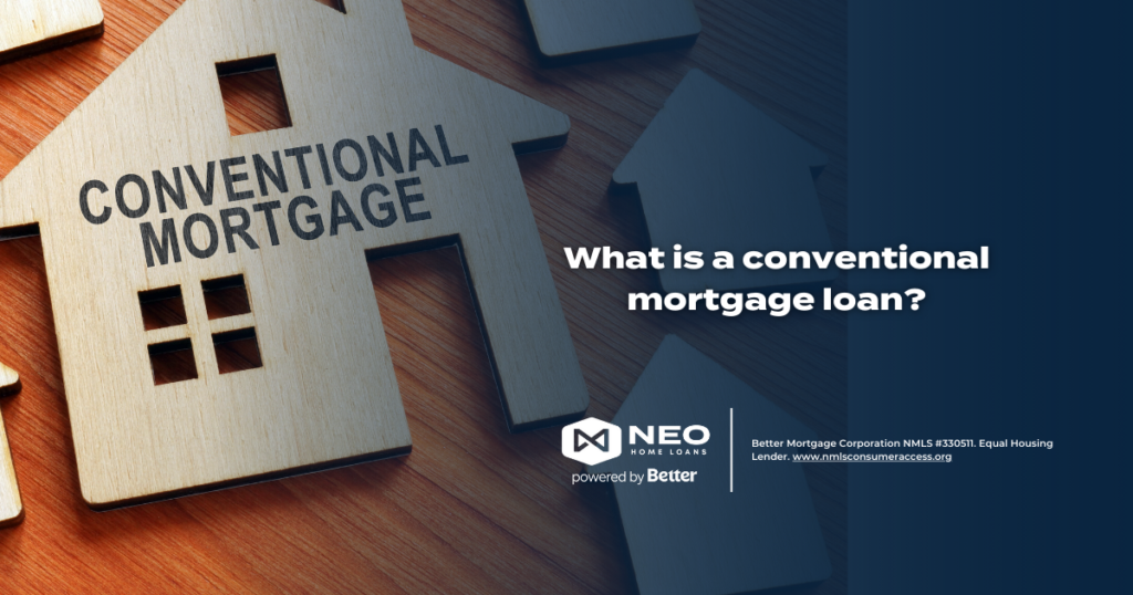What is a conventional mortgage loan? | NEO Home Loans
