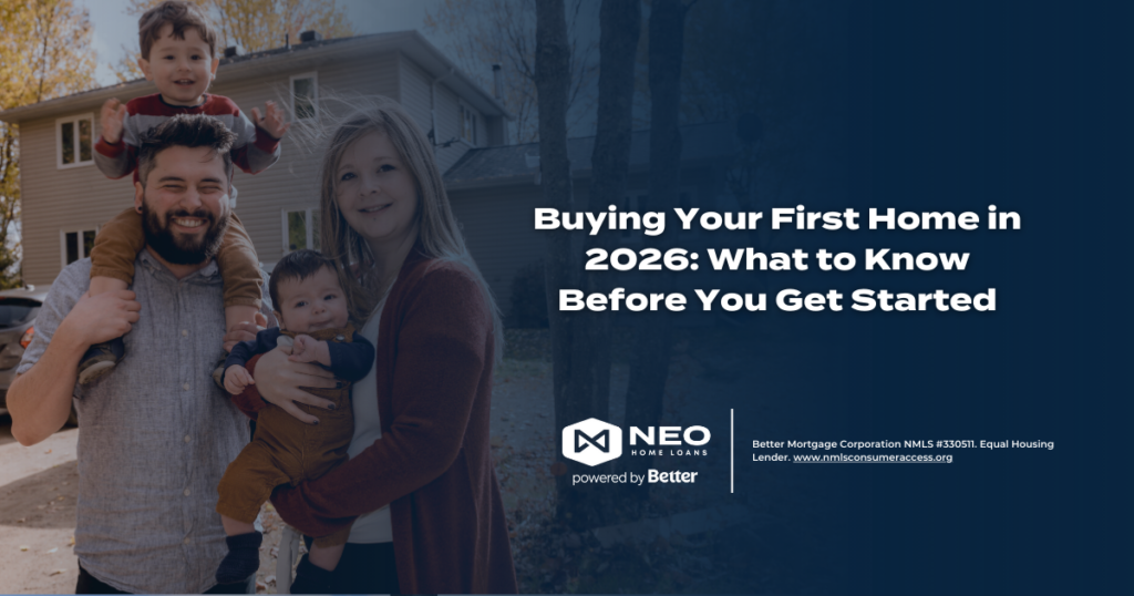 Buying Your First Home in 2026: What to Know Before You Get Started | NEO Home Loans