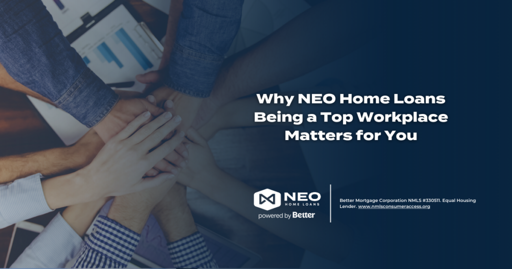 Why NEO Home Loans Being a Top Workplace Matters for You | NEO Home Loans