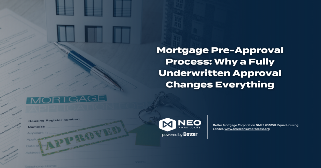 Mortgage Pre-Approval Process: Why a Fully Underwritten Approval Changes Everything