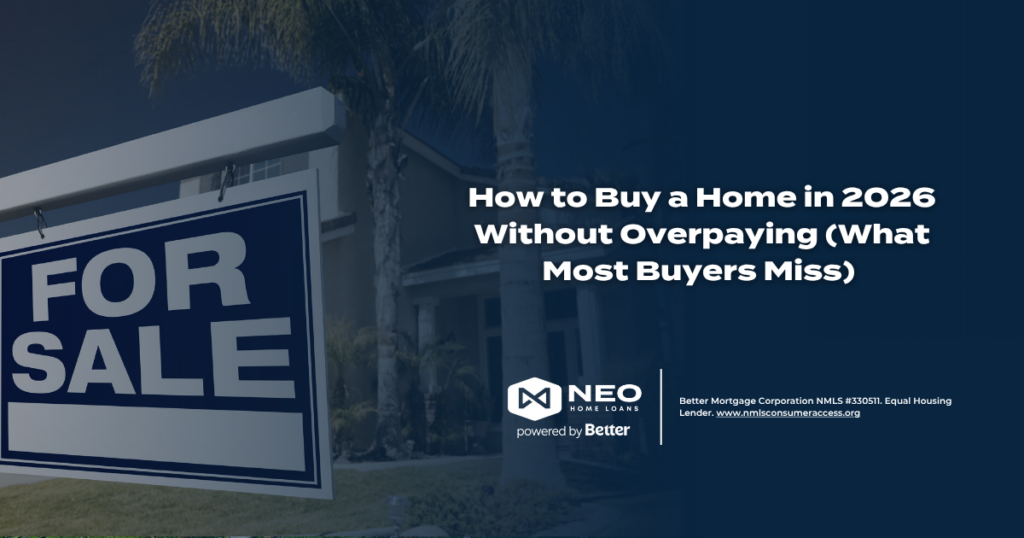 How to Buy a Home in 2026 Without Overpaying (What Most Buyers Miss) 